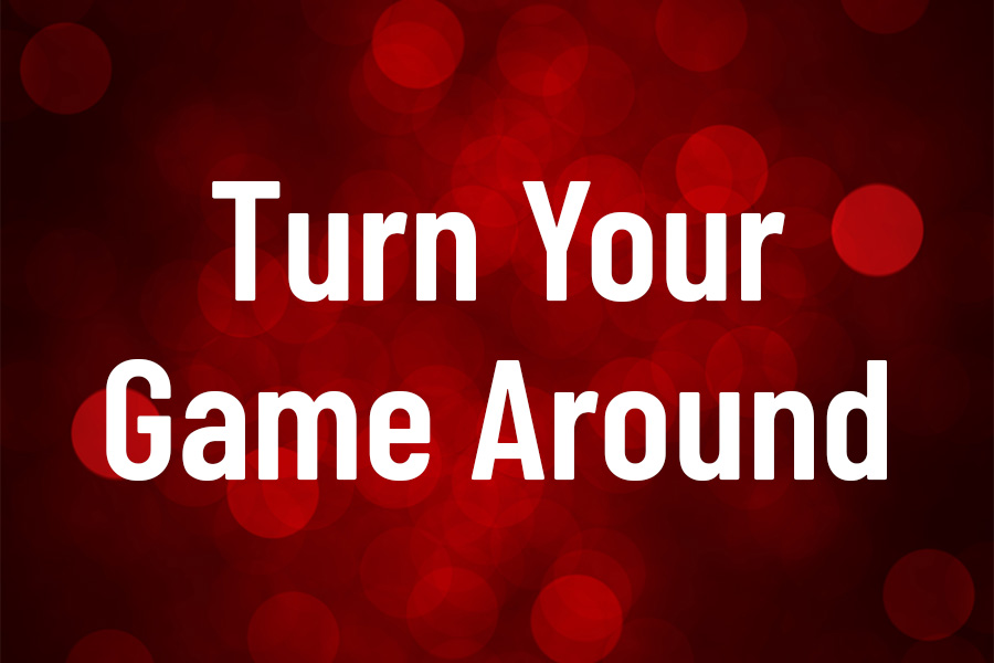 Turn Your Game Around