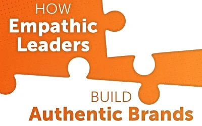 How Empathic Leaders Build Authentic Brands